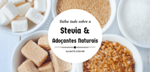 verdade-sobre-stevia-e-adocantes-naturais-min-all-nuts